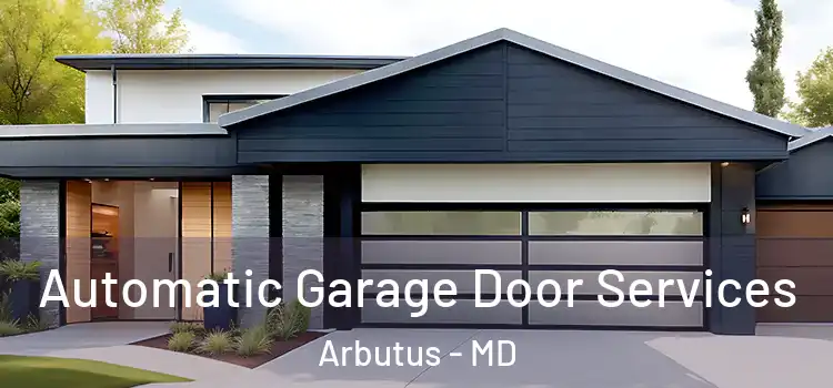  Automatic Garage Door Services Arbutus - MD