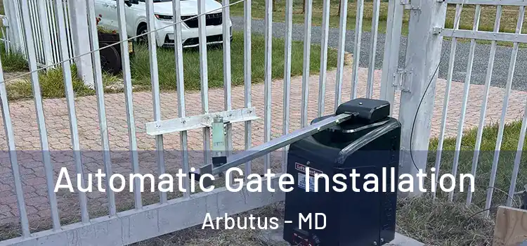  Automatic Gate Installation Arbutus - MD