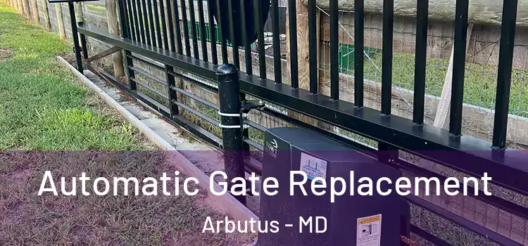  Automatic Gate Replacement Arbutus - MD