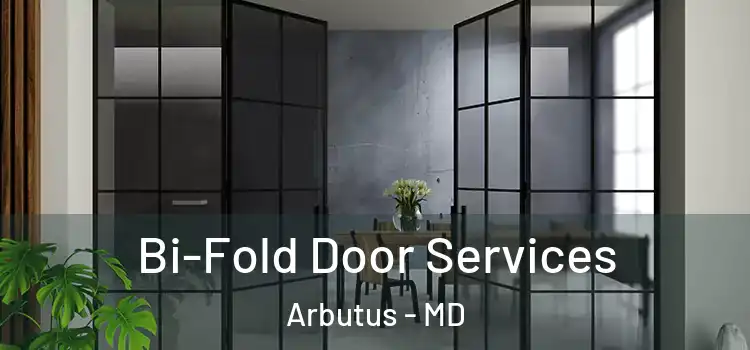  Bi-Fold Door Services Arbutus - MD