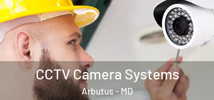  CCTV Camera Systems Arbutus - MD