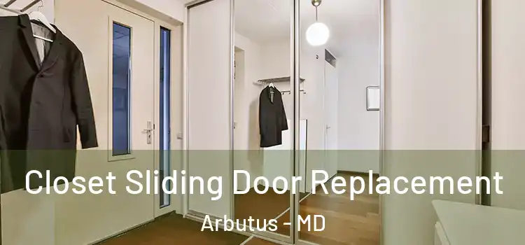  Closet Sliding Door Replacement Arbutus - MD