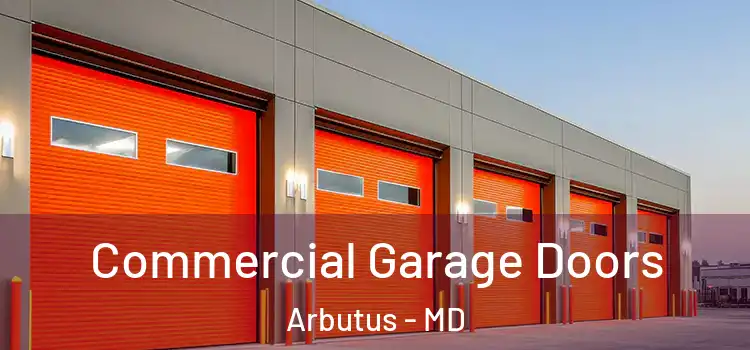  Commercial Garage Doors Arbutus - MD
