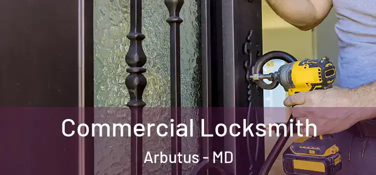  Commercial Locksmith Arbutus - MD