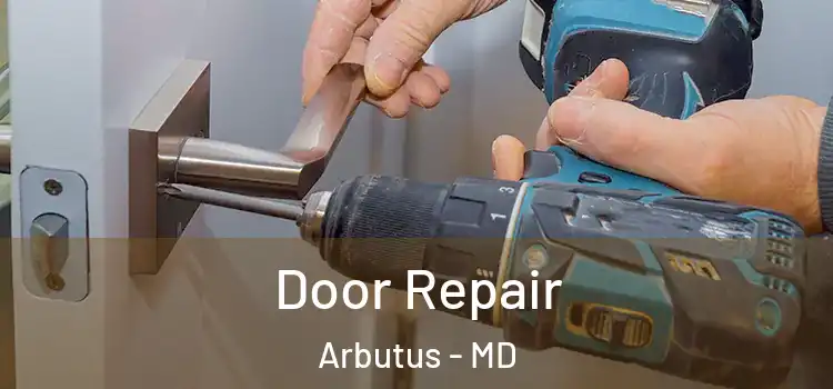  Door Repair Arbutus - MD