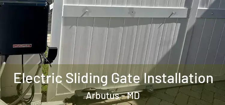  Electric Sliding Gate Installation Arbutus - MD