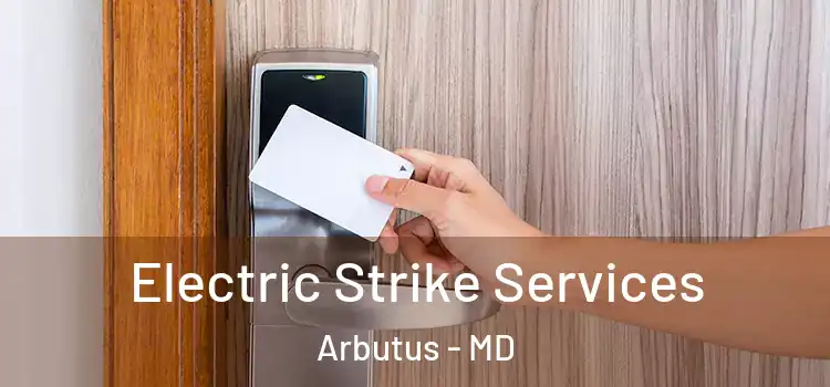  Electric Strike Services Arbutus - MD