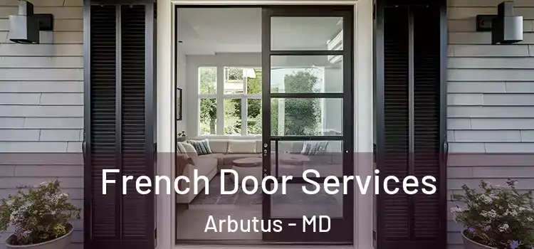 French Door Services Arbutus - MD