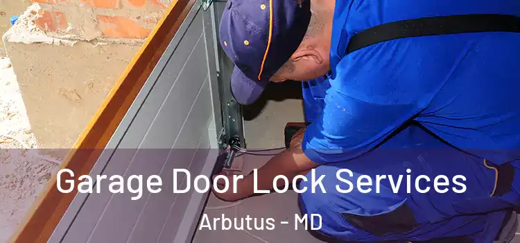  Garage Door Lock Services Arbutus - MD