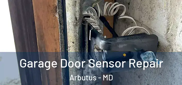  Garage Door Sensor Repair Arbutus - MD