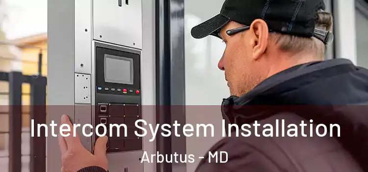  Intercom System Installation Arbutus - MD