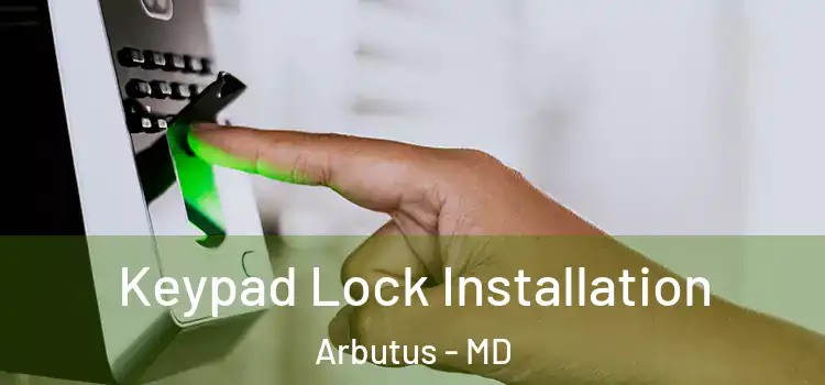  Keypad Lock Installation Arbutus - MD
