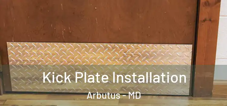  Kick Plate Installation Arbutus - MD
