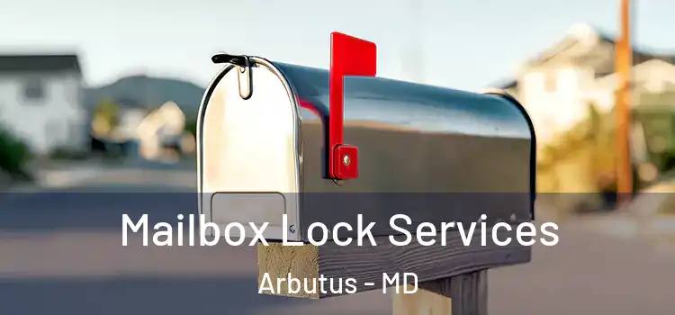 Mailbox Lock Services Arbutus - MD