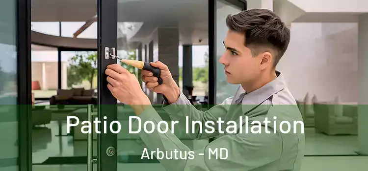  Patio Door Installation Arbutus - MD