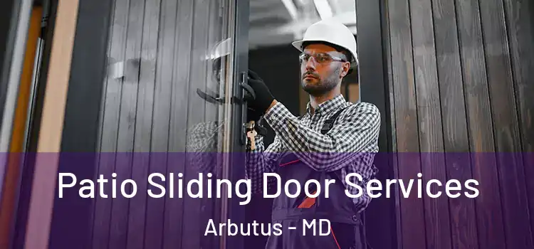  Patio Sliding Door Services Arbutus - MD