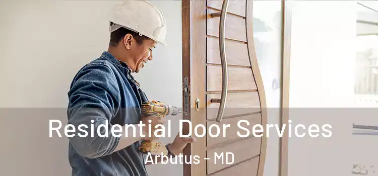  Residential Door Services Arbutus - MD