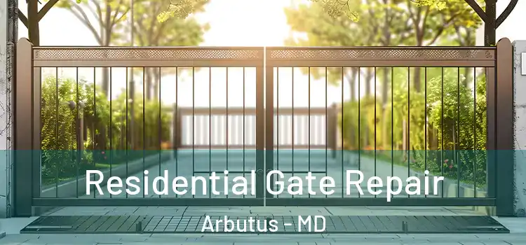 Residential Gate Repair Arbutus - MD