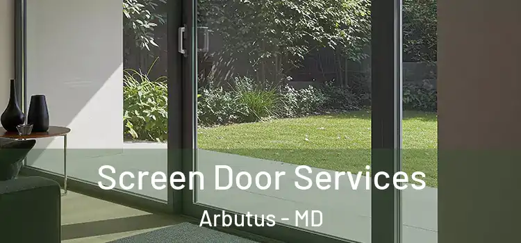  Screen Door Services Arbutus - MD