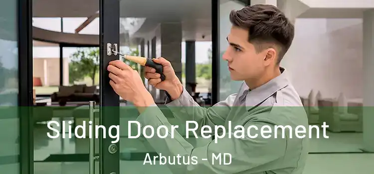  Sliding Door Replacement Arbutus - MD