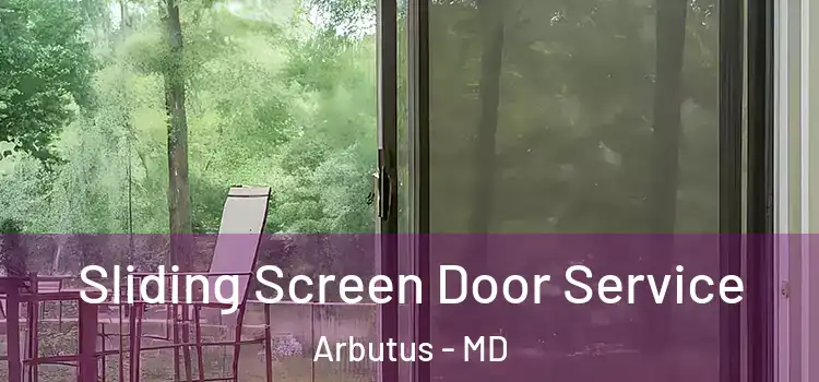  Sliding Screen Door Service Arbutus - MD